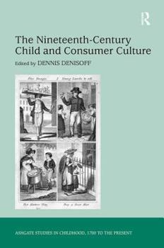 Hardcover The Nineteenth-Century Child and Consumer Culture Book