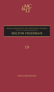 Milton Friedman (Major Conservative and Libertarian Thinkers, Volume 19) - Book  of the Major Conservative and Libertarian Thinkers