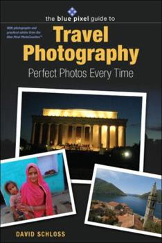 Paperback The Blue Pixel Guide to Travel Photography: Perfect Photos Every Time Book