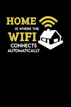 Paperback Home Is Where The Wifi Connects Automatically: 120 Pages I 6x9 I College Ruled Linepaper I Funny Computer Programmer & Gaming Gifts for Geeks Book
