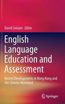 Hardcover English Language Education and Assessment: Recent Developments in Hong Kong and the Chinese Mainland Book