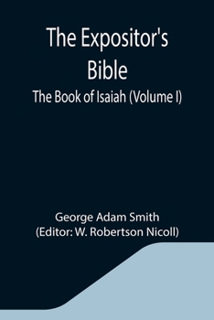 Paperback The Expositor's Bible: The Book of Isaiah (Volume I) Book