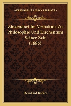 Paperback Zinzendorf Im Verhaltnis Zu Philosophie Und Kirchentum Seiner Zeit (1886) [German] Book