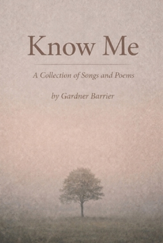 Know Me: A Collection of Songs and Poems
