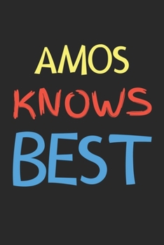 Amos Knows Best: Lined Journal, 120 Pages, 6 x 9, Amos Personalized Name Notebook Gift Idea, Black Matte Finish (Amos Knows Best Journal)