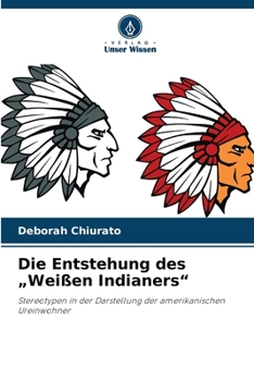 Paperback Die Entstehung des "Weißen Indianers" [German] Book