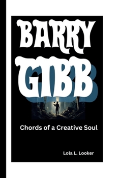 BARRY GIBB: Chords of a Creative Soul