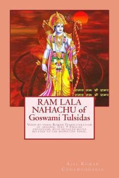 Paperback RAM Lala Nahachu of Goswami Tulsidas: Verse-By-Verse Roman Transliteration of Original Text + English Exposition, with Detailed Notes Related to the R Book