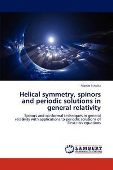 Paperback Helical Symmetry, Spinors and Periodic Solutions in General Relativity Book
