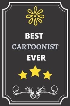 BEST CARTOONIST: Perfect Gift For Best Ever Anyone (100 Pages, Blank Notebook, 6 x 9) (Cool Notebooks) Paperback