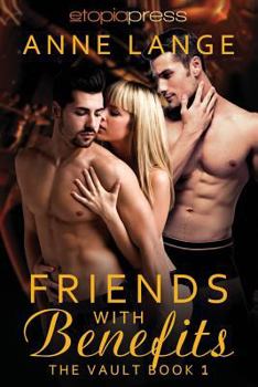 Friends with Benefits - Book #1 of the Vault