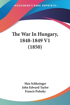 Paperback The War In Hungary, 1848-1849 V1 (1850) Book