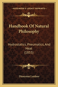 Paperback Handbook of Natural Philosophy: Hydrostatics, Pneumatics, and Heat (1855) Book