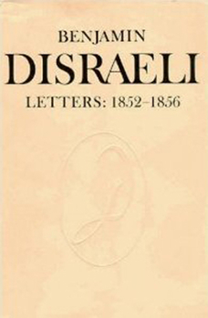 Hardcover Benjamin Disraeli Letters: 1852-1856, Volume VI Book