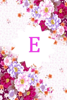 Paperback E: Monogram Initial E Notebook for Women and Girls, Pink Floral 6 x 9: Notebook Book