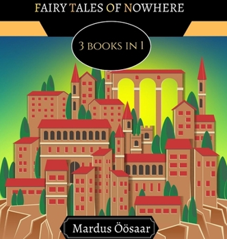 Hardcover Fairy Tales of Nowhere: 3 Books In 1 Book