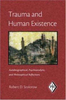 Paperback Trauma and Human Existence: Autobiographical, Psychoanalytic, and Philosophical Reflections Book