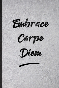 Paperback Embrace Carpe Diem: Funny Positive Motivation Lined Notebook/ Blank Journal For Support Faith Belief, Inspirational Saying Unique Special Book