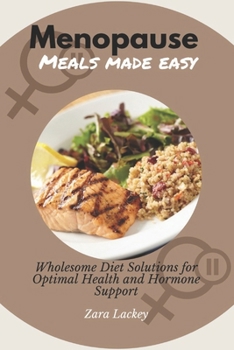 Paperback Menopause Meals Made Easy: Wholesome Diet Solutions for Optimal Health and Hormone Support Book