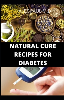 Paperback Natural Cure Recipes for Diabetes: Comprehensive Guide and Recipes to Mange Cure Diabetes Naturally Book