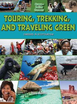 Paperback Touring, Trekking, and Traveling Green: Careers in Ecotourism Book
