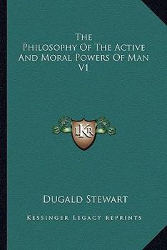 Paperback The Philosophy Of The Active And Moral Powers Of Man V1 Book