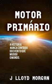 Paperback Motor Primario: A historia nunca contado do evento que mudou o mundo. [Portuguese] Book