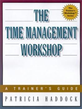 Paperback The Time Management Workshop: A Trainer's Guide Book