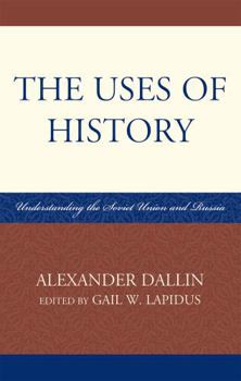 Hardcover The Uses of History: Understanding the Soviet Union and Russia Book