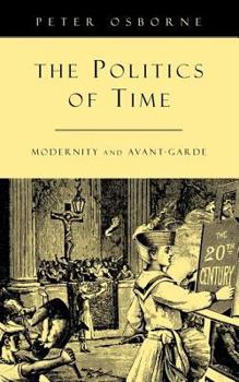 The Politics of Time: Modernity and Avant-Garde
