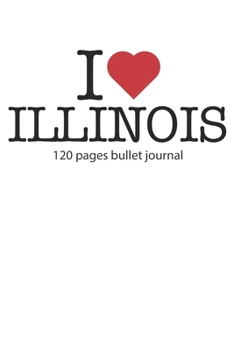 Paperback I love Illinois: I love Illinois notebook dotted gridI love Illinois diary I love Illinois booklet I love Illinois recipe book I heart Book