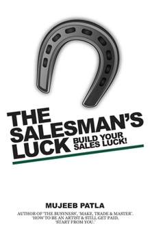 The Salesman's Luck: Build Your Sales Luck!
