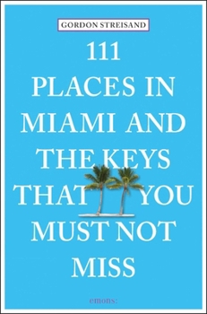 111 Places in Miami and the Keys That You Must Not Miss - Book  of the 111 Orte