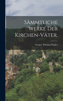 Hardcover Sämmtliche Werke der Kirchen-Väter. [German] Book