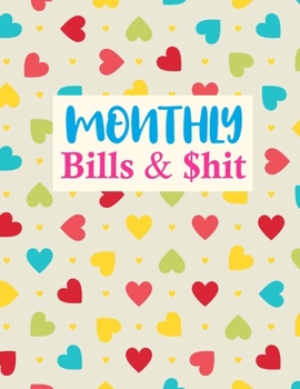 Monthly Bills & $hit: Pretty Daily Weekly & Monthly Calendar Expense Tracker Organizer For Budget Planner And Financial Planner Workbook