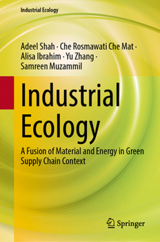 Industrial Ecology: A Fusion of Material and Energy in Green Supply Chain Context