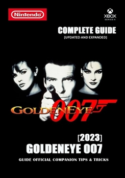 Paperback GoldenEye 007 Complete Guide: Guide Official Companion Tips & Tricks 2023 Book