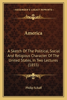 Paperback America: A Sketch Of The Political, Social And Religious Character Of The United States, In Two Lectures (1855) Book