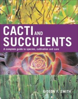Hardcover Cacti and Succulents: A Complete Guide to Species, Cultivation and Care Book