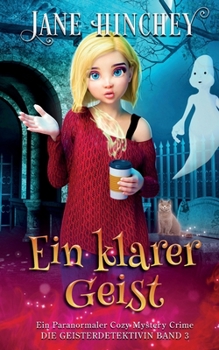 Ein Klarer Geist: Ein Paranormaler Cozy Mystery Crime