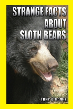 Paperback Strange Facts about Sloth Bears: children's science, interesting facts about animal Book