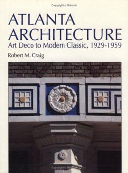 Hardcover Atlanta Architecture: Art Deco to Modern Classic, 1929-1959 Book