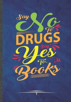 Paperback Say No to Drugs Say Yes to Books: Funny Lined Notebook Journal Diary For Book Lover Reading Librarian, Book Club, Unique Special Inspirational Birthda Book