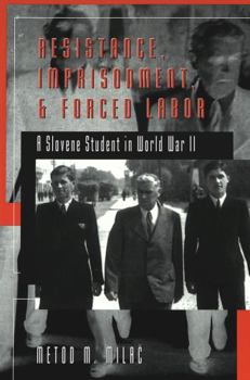 Paperback Resistance, Imprisonment, and Forced Labor: A Slovene Student in World War II Book