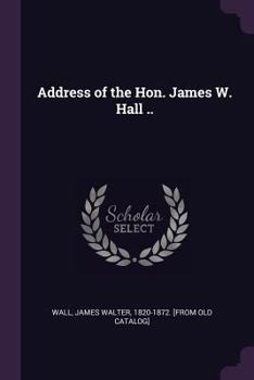 Paperback Address of the Hon. James W. Hall .. Book