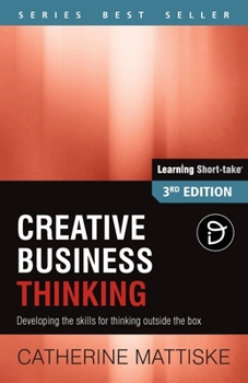 Paperback Creative Business Thinking: Developing the skills for thinking outside the box Book