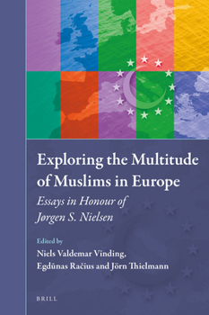 Hardcover Exploring the Multitude of Muslims in Europe: Essays in Honour of Jørgen S. Nielsen Book