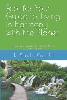 Paperback EcoLife: Your Guide to Living in Harmony with the Planet: Save money, gain health and help Nature (B/W version) Book