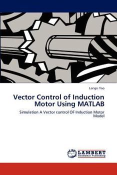 Paperback Vector Control of Induction Motor Using MATLAB Book