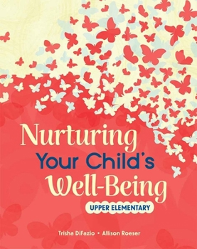 Nurturing Your Child's Well-Being: Upper Elementary: Grades 3-5